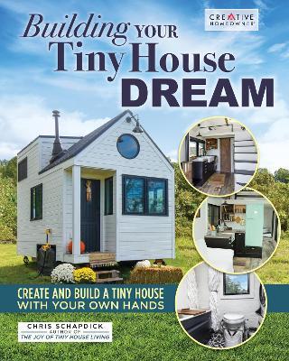 Building Your Tiny House Dream: Create and Build a Tiny House with Your Own Hands - Chris Schapdick - cover