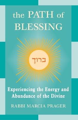 The Path of Blessing: Experiencing the Energy and Abundance of the Divine - Marcia Prager - cover