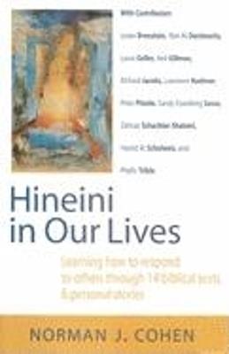 Hineini in Our Lives: Learning How to Respond to Others Through 14 Biblical Texts 14 Personal Stories - Norman J. Cohen - cover