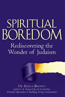 Spiritual Boredom: Rediscovering the Wonder of Judaism - Erica Brown - cover
