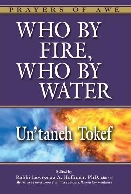 Who by Fire, Who by Water Hb: Un'Taneh Tokef - Rabbi Lawrence A. Hoffman - cover