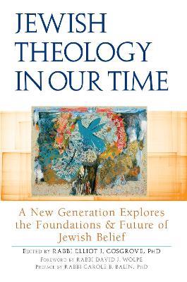 Jewish Theology in Our Time: A New Generation Explores the Foundations & Future of Jewish Belief - cover