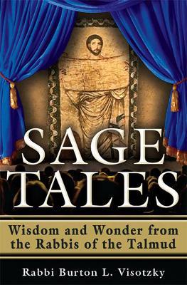 Sage Wisdom: Wisdom and Wonder from the Rabbis of the Talmud - Rabbi Burton L. Visotzky - cover