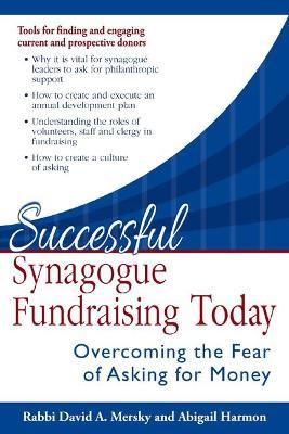 Successful Synagogue Fundraising Today: Overcoming the Fear of Asking for Money - David A. Mersky,Abigail Harmon - cover