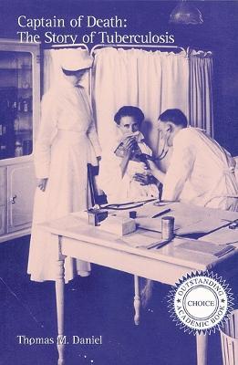 Captain of Death: The Story of Tuberculosis - Thomas M. Daniel - cover