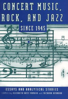 Concert Music, Rock, and Jazz since 1945: Essays and Analytical Studies - cover