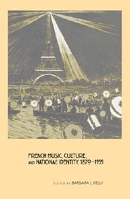 French Music, Culture, and National Identity, 1870-1939 - cover
