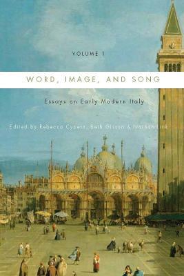 Word, Image, and Song, Vol. 1: Essays on Early Modern Italy - cover