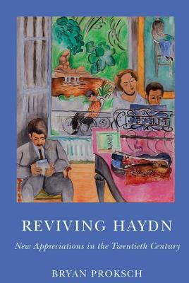 Reviving Haydn: New Appreciations in the Twentieth Century - Bryan Proksch - cover