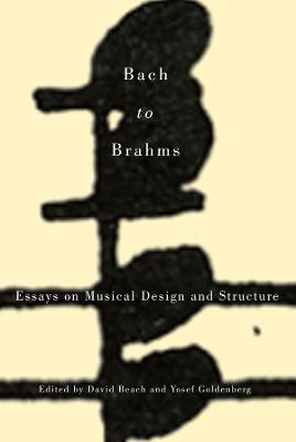 Bach to Brahms: Essays on Musical Design and Structure - cover