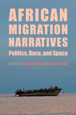 African Migration Narratives: Politics, Race, and Space - cover