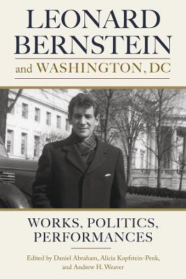 Leonard Bernstein and Washington, DC: Works, Politics, Performances - cover