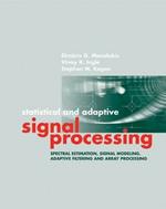 Statistical and Adaptive Signal Processing: Spectral Estimation, Signal Modeling, Adaptive Filtering and Array Processing