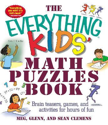 The Everything Kids' Math Puzzles Book: Brain Teasers, Games, and Activities for Hours of Fun - Meg Clemens,Sean Glenn,Glenn Clemens - cover