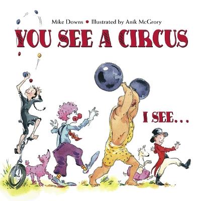 You See a Circus, I See... - Mike Downs - cover