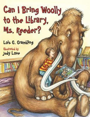 Can I Bring Woolly to the Library, Ms. Reeder? - Lois G. Grambling - cover
