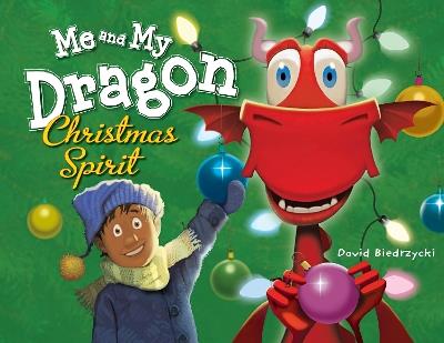 Me and My Dragon: Christmas Spirit - David Biedrzycki,David Biedrzycki - cover