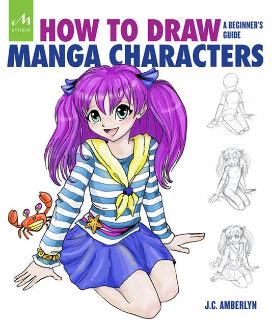 How to draw manga characters. A beginner's guide. Ediz. a colori - J. C. Amberlyn - copertina