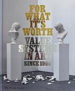 For What It’s Worth: Value Systems in Art since 1960