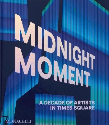 Midnight moment. A decade of artists in Times Square - Times Square Arts - copertina
