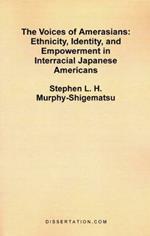 The Voices of Amerasians: Ethnicity, Identity and Empowerment in Interracial Japanese Americans