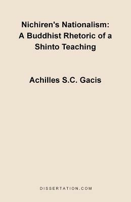 Nichiren's Nationalism: A Buddhist Rhetoric of a Shinto Teaching - Achilles S C Gacis - cover