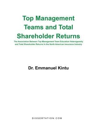 Top Management Teams and Total Shareholder Returns: The Association Between Top Management Team Education Heterogeneity and Total Shareholder Returns In the North American Insurance Industry - Emmanuel Kintu - cover