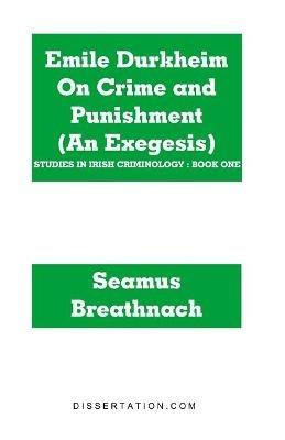 Emile Durkheim On Crime and Punishment (An Exegesis) - Seamus Breathnach - cover