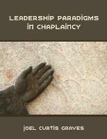 Leadership Paradigms in Chaplaincy - Joel Curtis Graves - cover