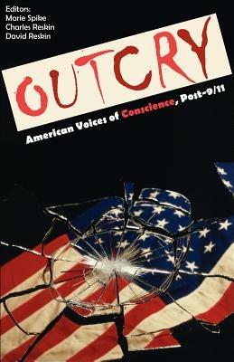 Outcry: American Voices of Conscience, Post-9/11 - Marie Spike,Charles Reskin - cover