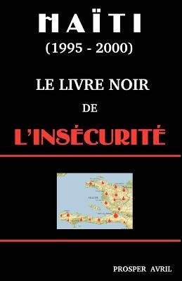 Le Livre Noir de l'Insecurite (Deuxieme Edition) - Prosper Avril - cover