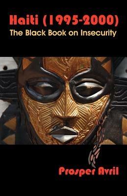 Haiti (1995-2000): The Black Book on Insecurity - Prosper Avril - cover