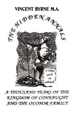 The Hidden Annals: A Thousand Years of The Kingdom of Connaught 366-1385 - Vincent Byrne - cover