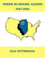 Swedes in Moline, Illinois 1847-2002 - Lilly Setterdahl - cover