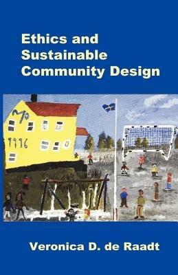 Ethics and Sustainable Community Design - Veronica D de Raadt - cover