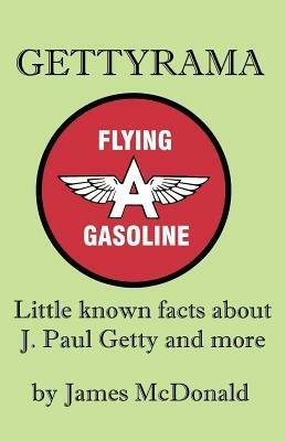Gettyrama: Little Known Facts about J. Paul Getty and More - James McDonald - cover