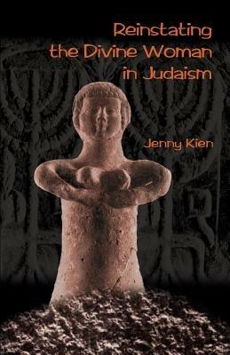 Reinstating the Divine Woman in Judaism - Jenny Kien - cover