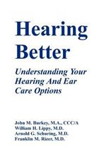 Hearing Better: Understanding Your Hearing and Ear Care Options