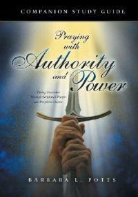 Praying with Authority and Power: Companion Study Guide - Barabara L Potts - cover