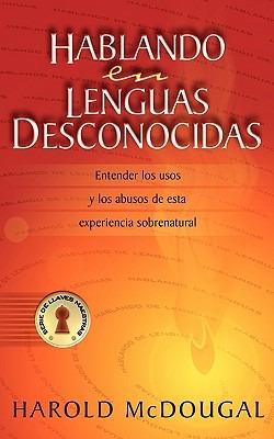 Hablando En Lenguas Desconocidas - Harold B McDougal - cover