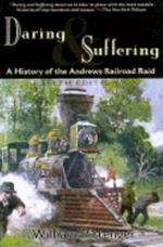 Daring and Suffering: A History of the Andrews Railroad Raid