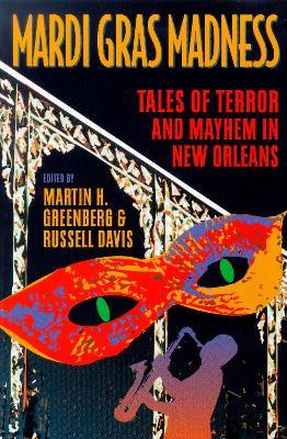 Mardi Gras Madness: Stories of Murder and Mayhem in New Orleans - Martin Harry Greenberg - cover