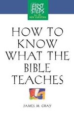 How to Know What the Bible Teaches: First Steps for the New Christian
