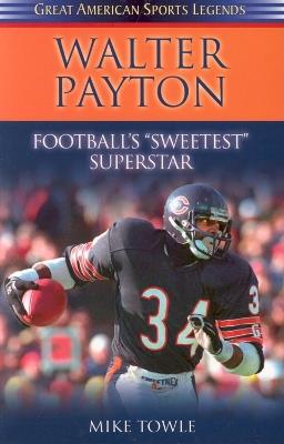 Walter Payton: Football's Sweetest Superstar - Mike Towle - cover