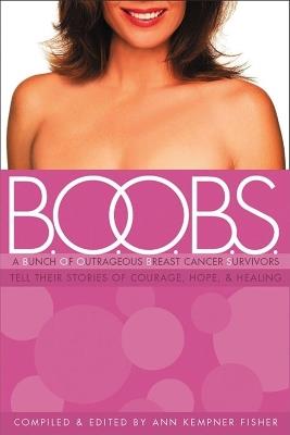 B.O.O.B.S.: A Bunch of Outrageous Breast-Cancer Survivors Tell Their Stories of Courage, Hope, & Healing - cover