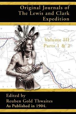 Original Journals of the Lewis and Clark Expedition: 1804-1806 - Reuben Gold Thwaites - cover