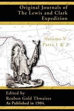 Original Journals of the Lewis and Clark Expedition: 1804-1806