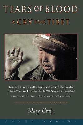 Tears of Blood: A Cry For Tibet - Mary Craig - cover
