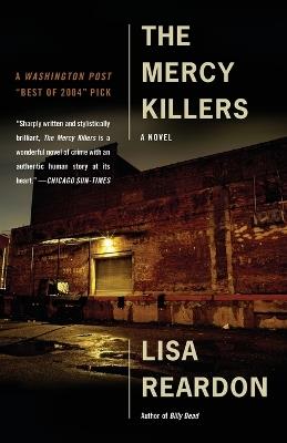 The Mercy Killers: A Novel - Lisa Reardon - cover