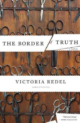 The Border of Truth: A Novel - Victoria Redel - cover